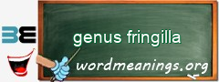 WordMeaning blackboard for genus fringilla